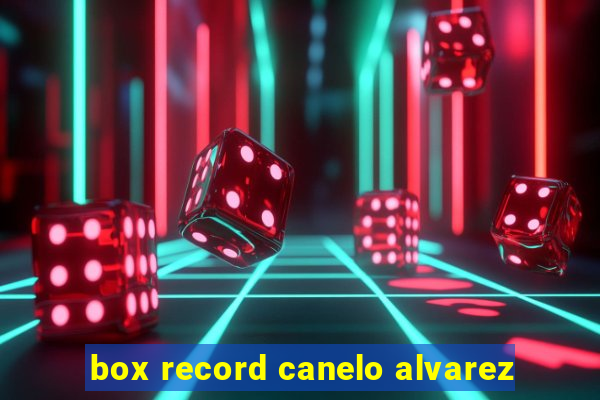 box record canelo alvarez